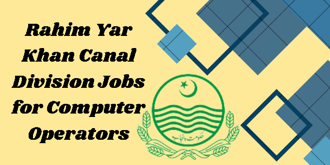 Rahim Yar Khan Canal Division Jobs for Computer Operators