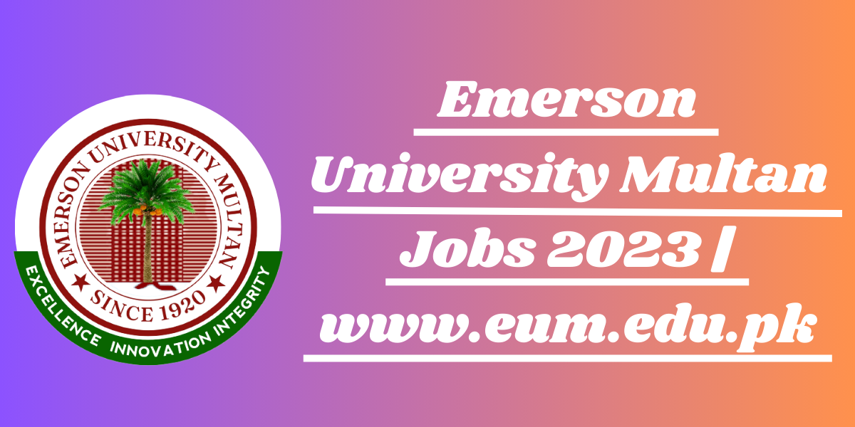 Emerson University Multan Jobs 2023 | www.eum.edu.pk